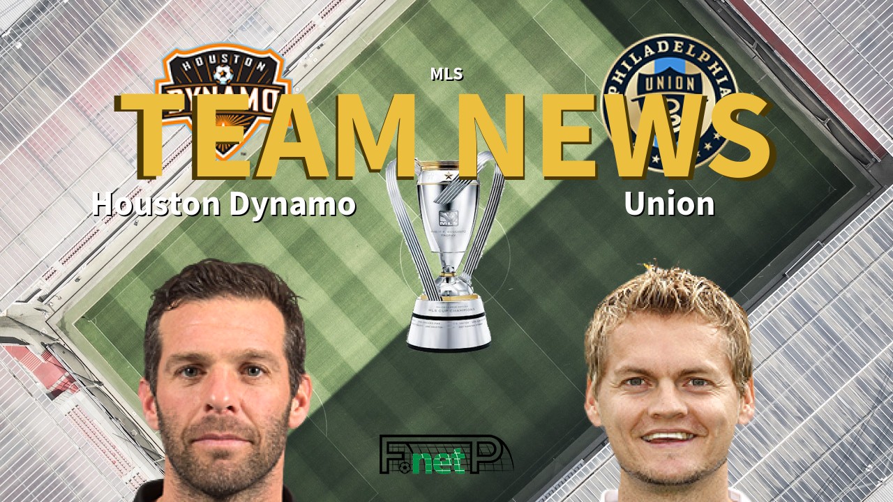 MLS News: Houston Dynamo vs Philadelphia Union Confirmed Line-ups