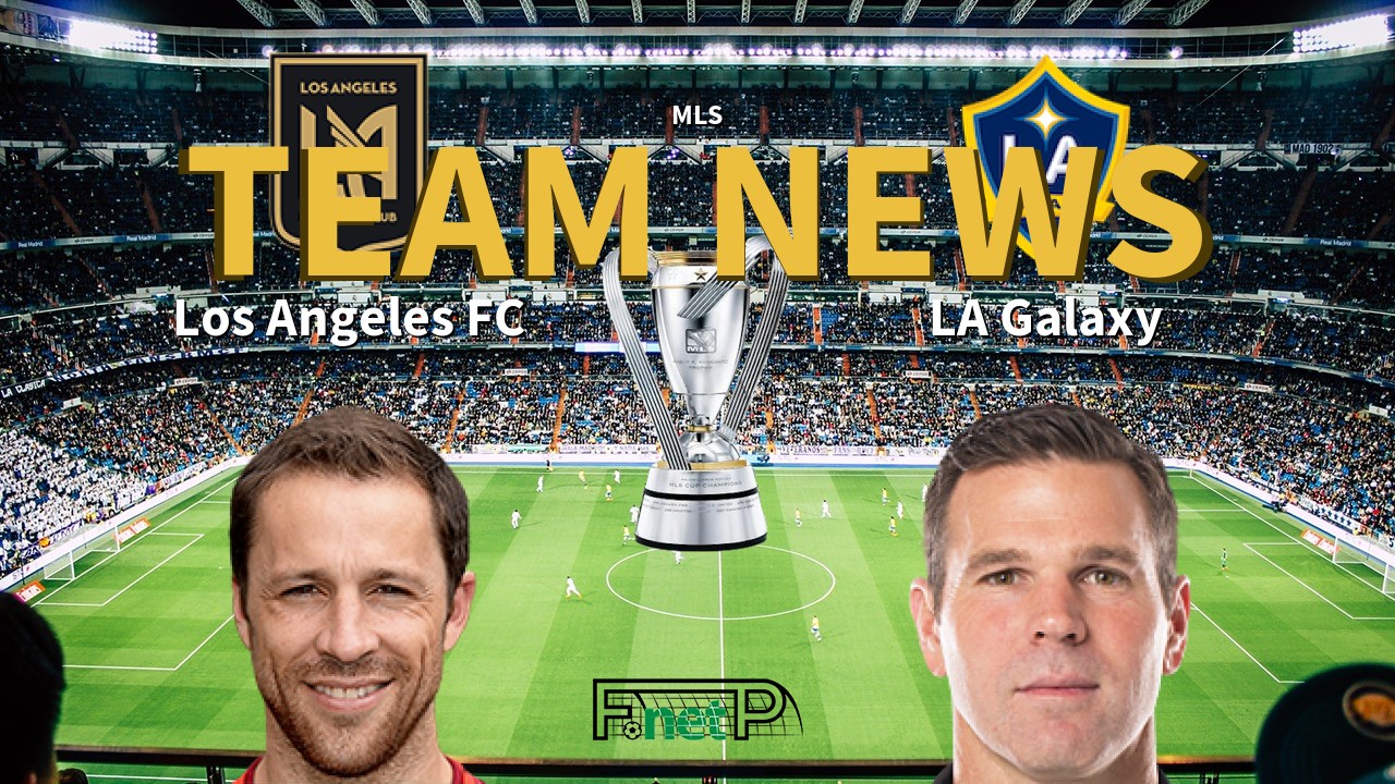 MLS News: Los Angeles FC vs Los Angeles Galaxy Confirmed Line-ups