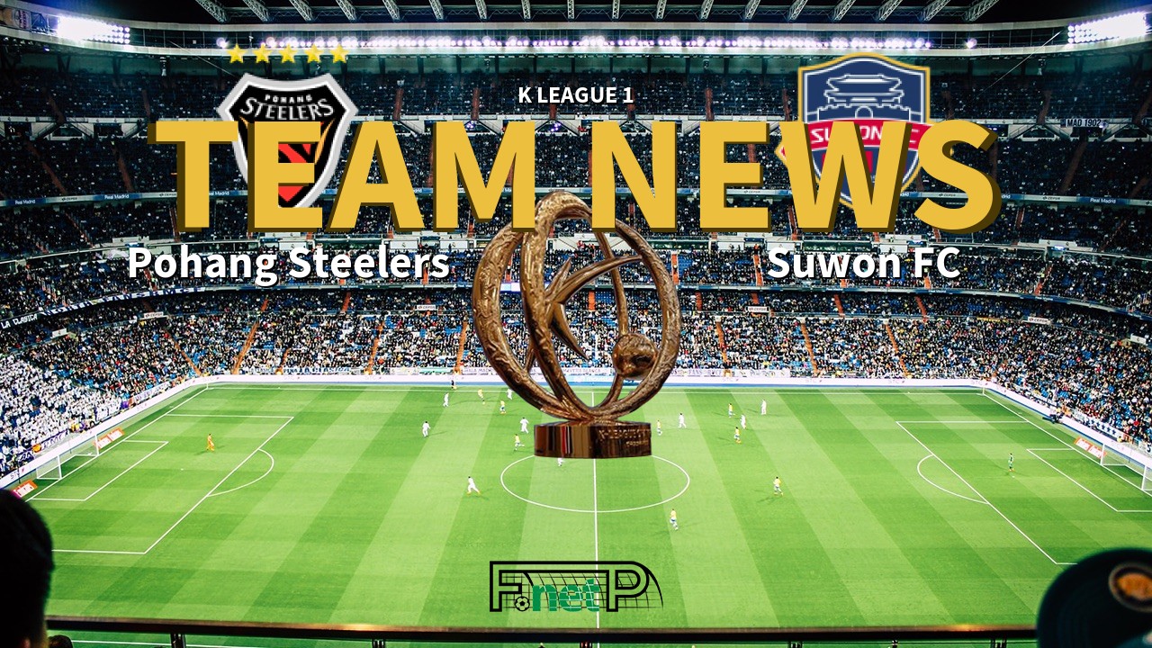 K League 1 News: Pohang Steelers vs Suwon FC Confirmed Line-ups
