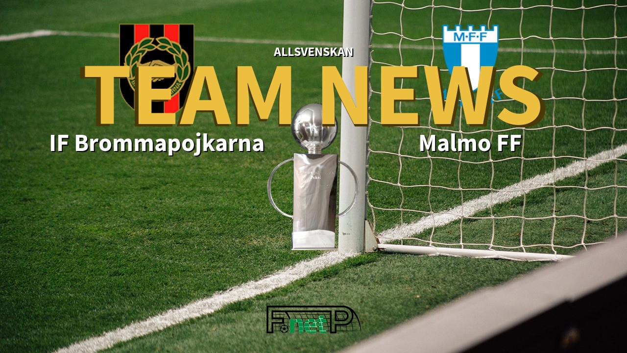 Allsvenskan News: IF Brommapojkarna vs Malmö Confirmed Line-ups