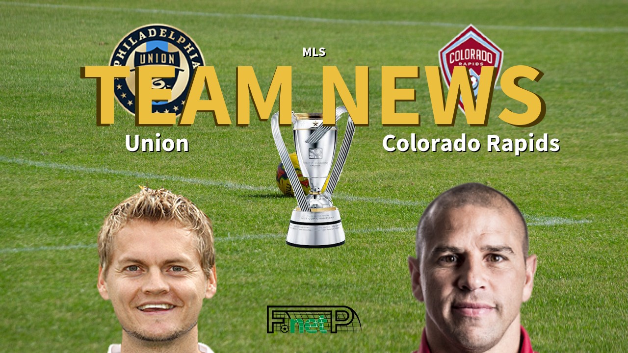 MLS News: Philadelphia Union vs Colorado Rapids Confirmed Line-ups