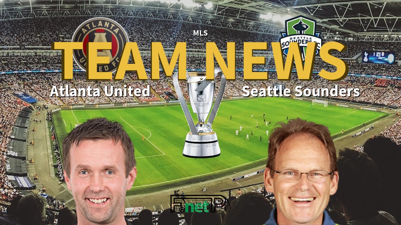 MLS News: Atlanta United vs Seattle Sounders FC Confirmed Line-ups