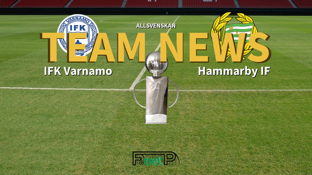 Allsvenskan News: IFK Värnamo vs Hammarby IF Confirmed Line-ups