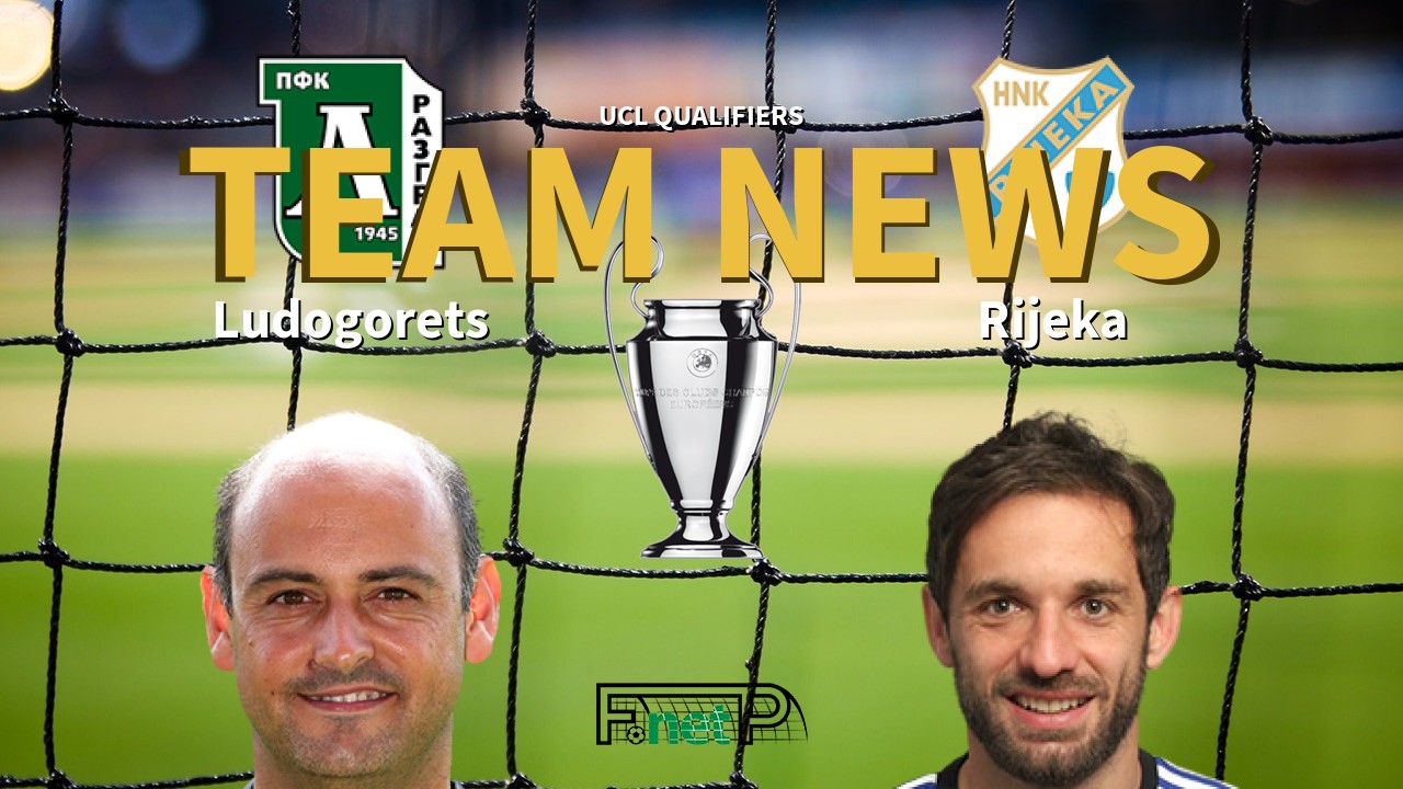 UCL Qualifiers News: Ludogorets Razgrad vs Rijeka Confirmed Line-ups
