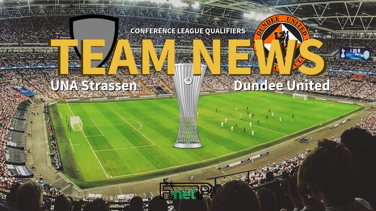 Conference League Qualifiers News: UNA Strassen vs Dundee United Confirmed Line-ups