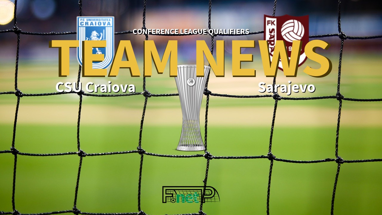 Conference League Qualifiers News: Universitatea Craiova vs Sarajevo Confirmed Line-ups