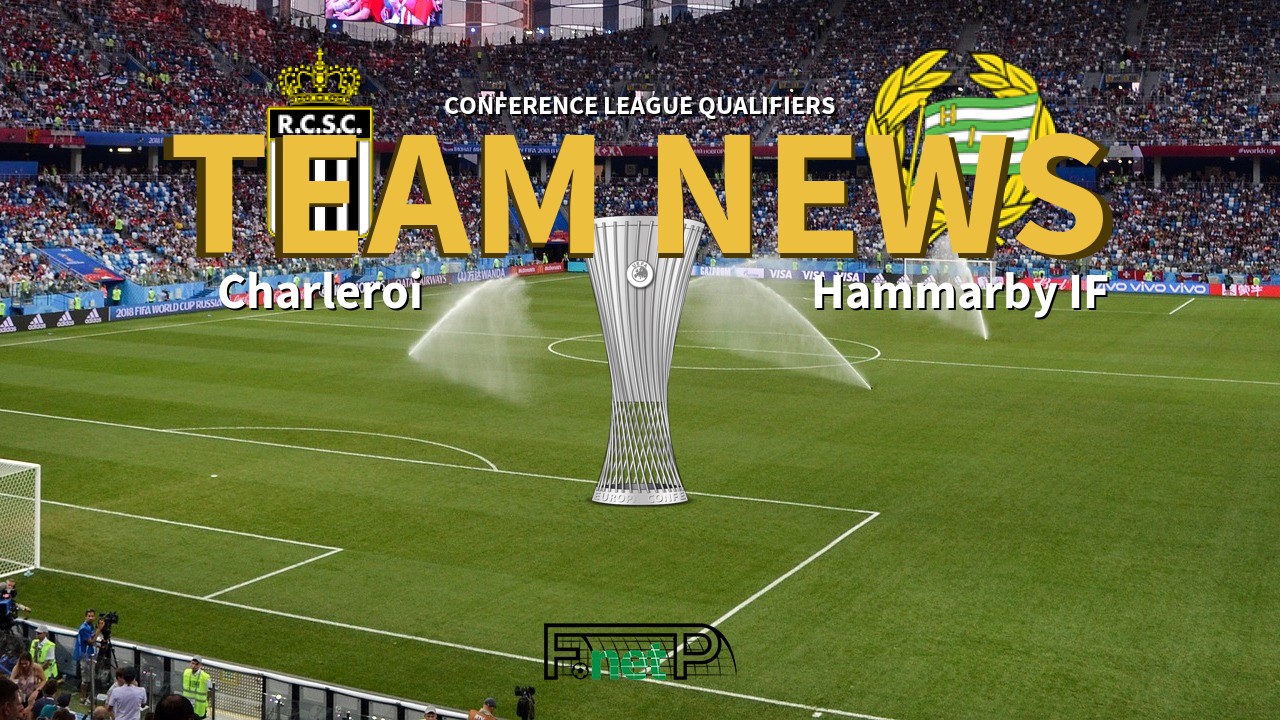 Conference League Qualifiers News: Charleroi vs Hammarby IF Confirmed Line-ups