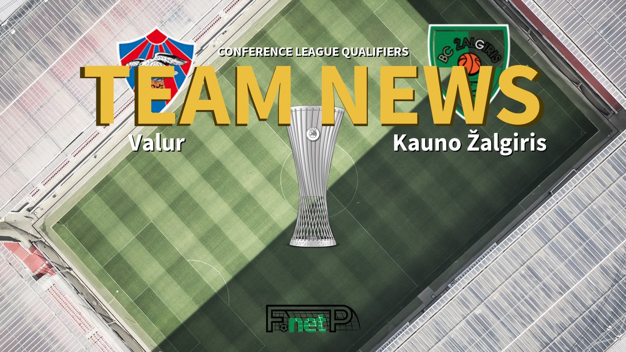 Conference League Qualifiers News: Valur vs Kauno Žalgiris Confirmed Line-ups