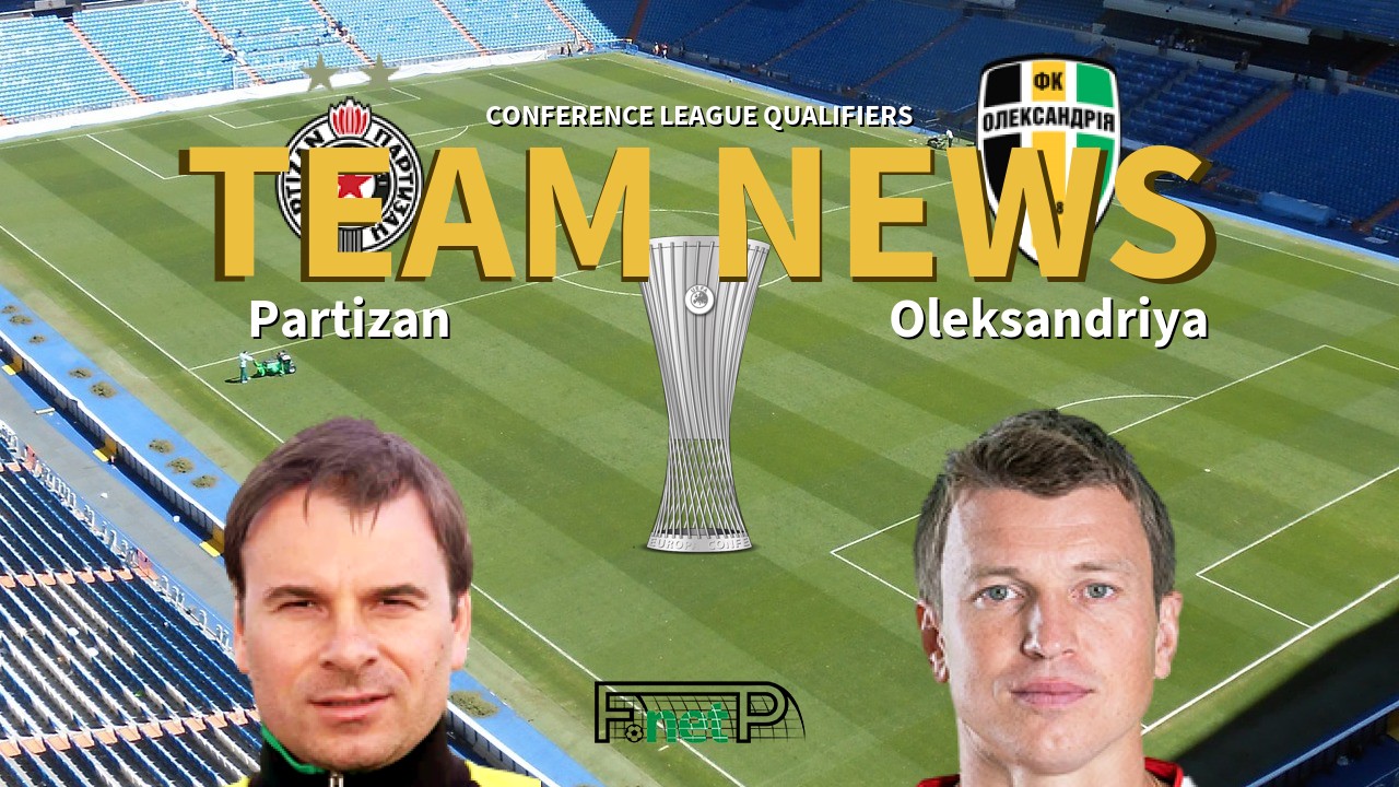Conference League Qualifiers News: Partizan Belgrade vs Oleksandria Confirmed Line-ups
