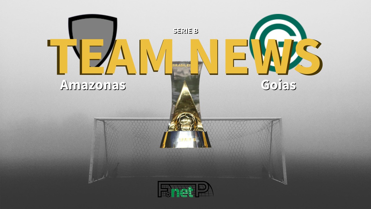 Serie B News: Amazonas vs Goias Confirmed Line-ups