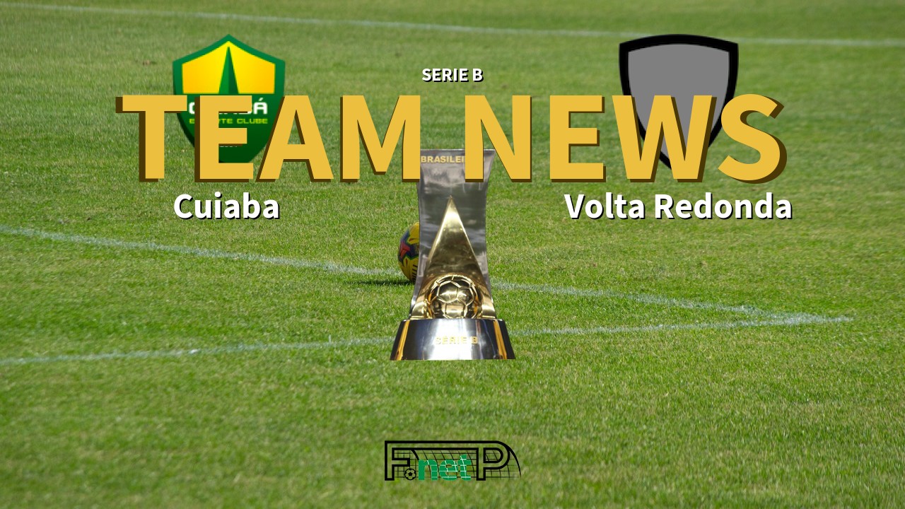 Serie B News: Cuiabá vs Volta Redonda Confirmed Line-ups