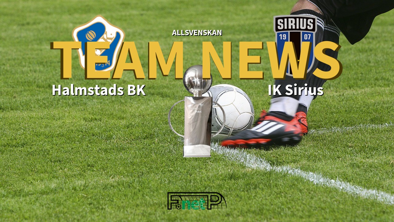 Allsvenskan News: Halmstads BK vs IK Sirius Confirmed Line-ups