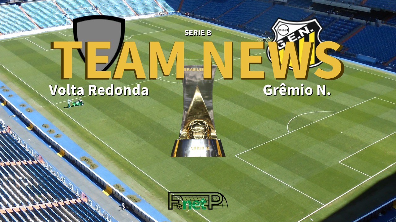 Serie B News: Volta Redonda vs Grêmio Novorizontino Confirmed Line-ups