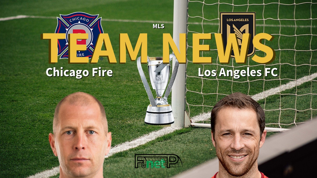 MLS News: Chicago Fire vs Los Angeles FC Confirmed Line-ups