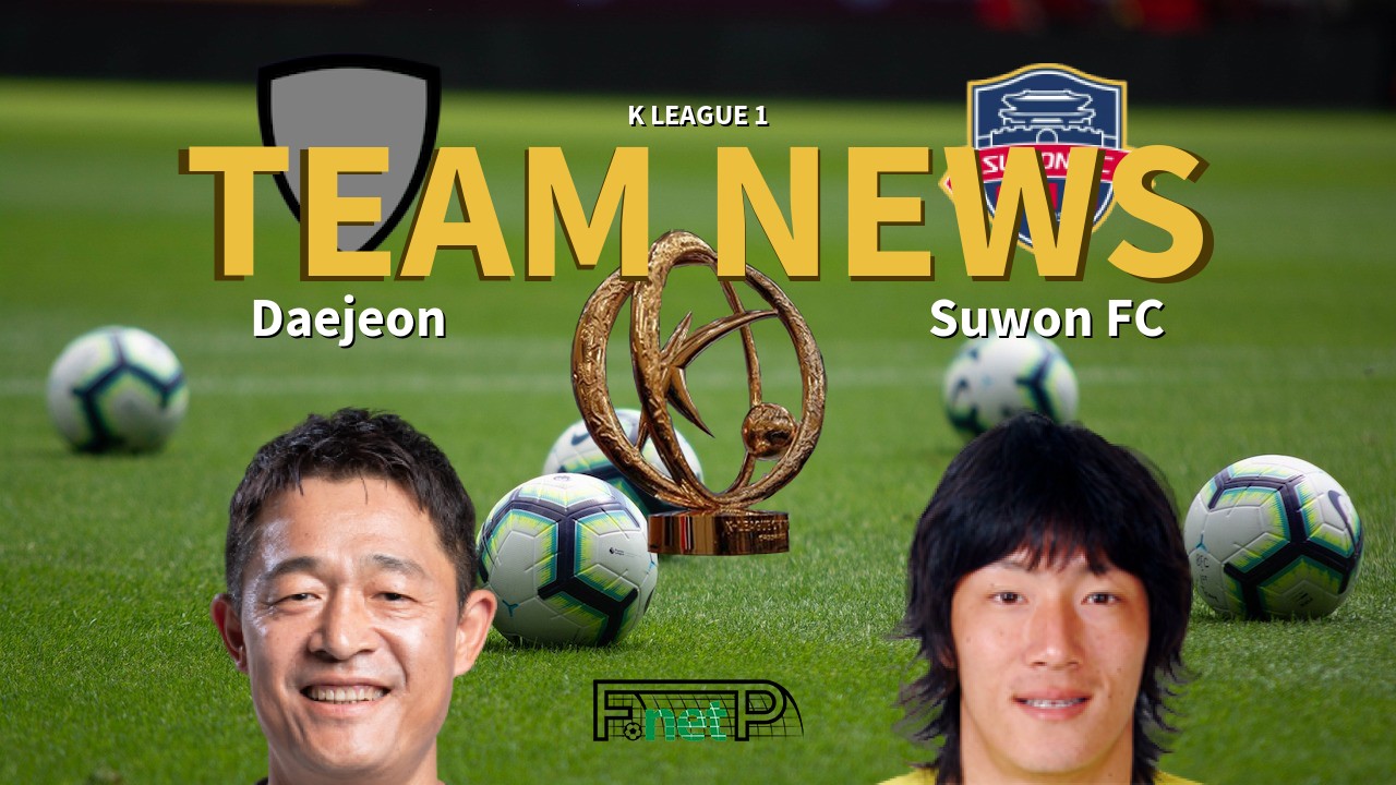 K League 1 News: Daejeon Citizen vs Suwon FC Confirmed Line-ups