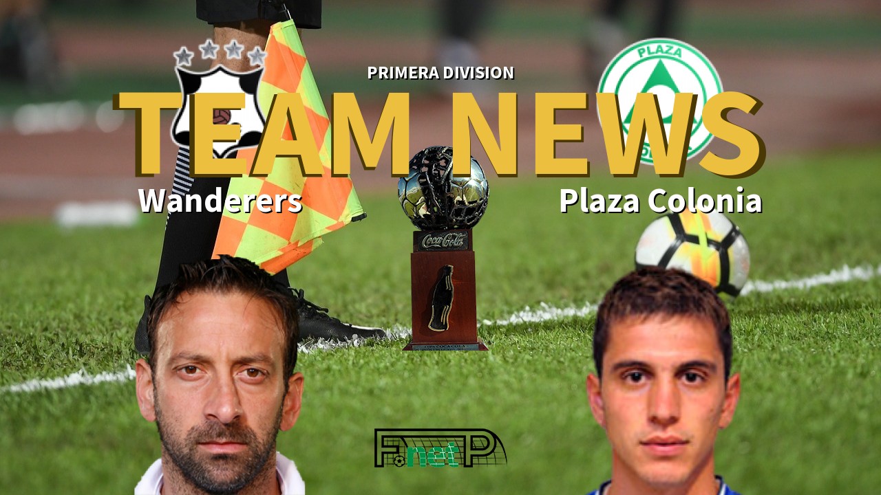 Primera Division News: Montevideo Wanderers vs Plaza Colonia Confirmed Line-ups