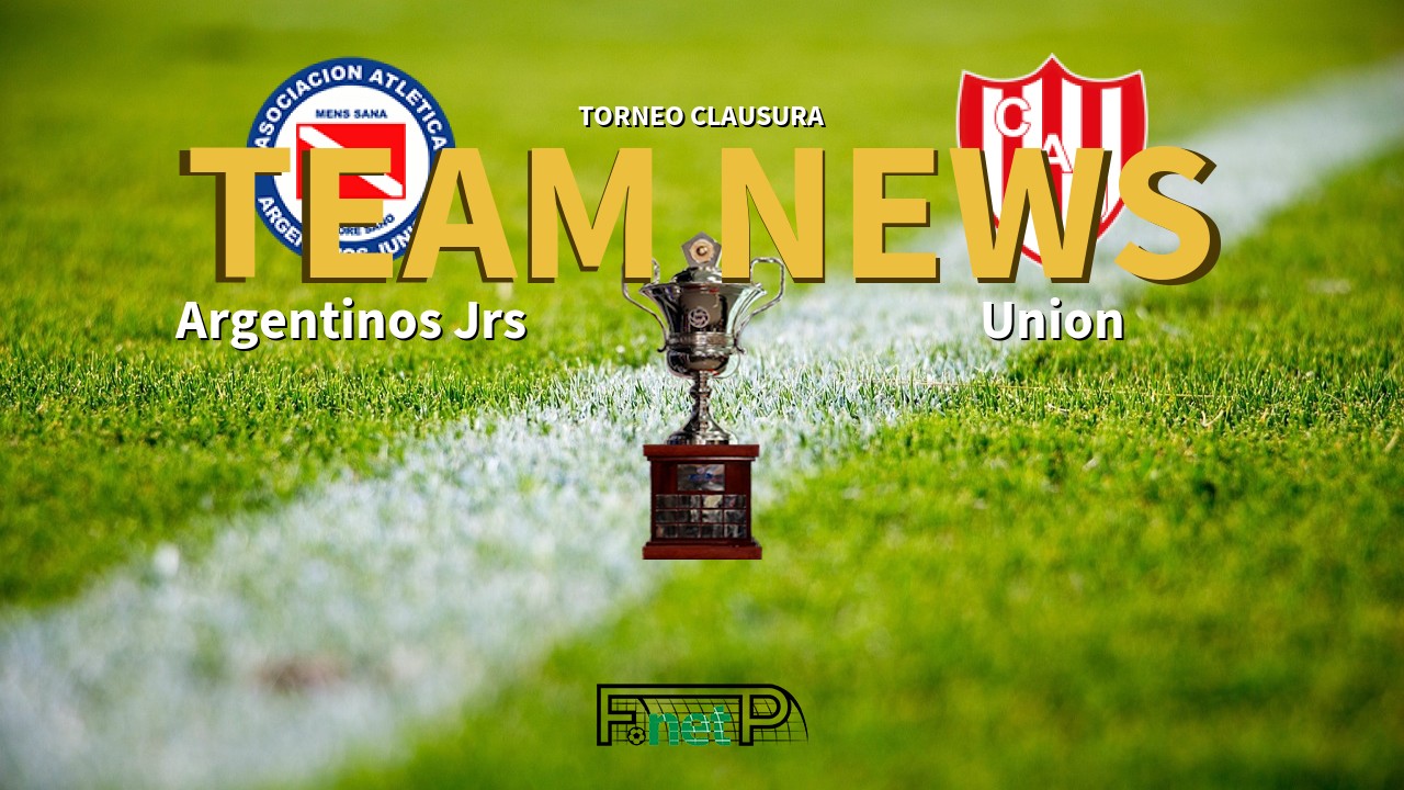 Torneo Clausura News: Argentinos Juniors vs Unión de Santa Fe Confirmed Line-ups