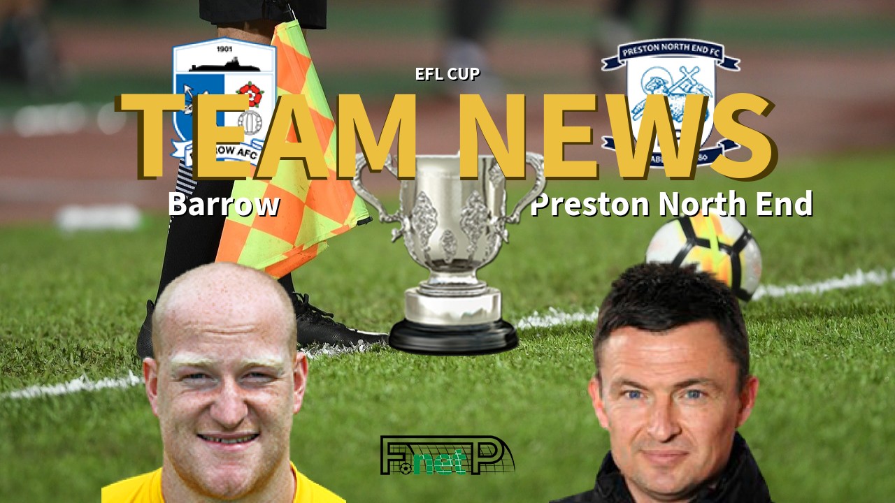 EFL Cup News: Barrow vs Preston North End Confirmed Line-ups
