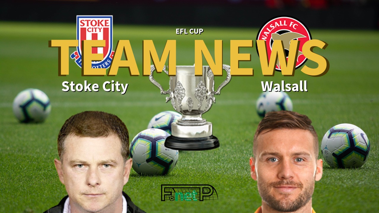 EFL Cup News: Stoke City vs Walsall Confirmed Line-ups