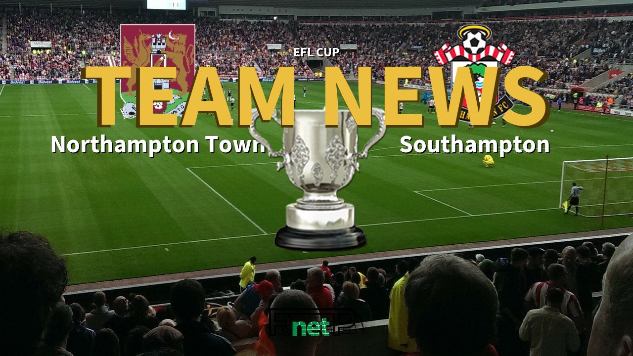 EFL Cup News: Northampton Town vs Southampton Confirmed Line-ups