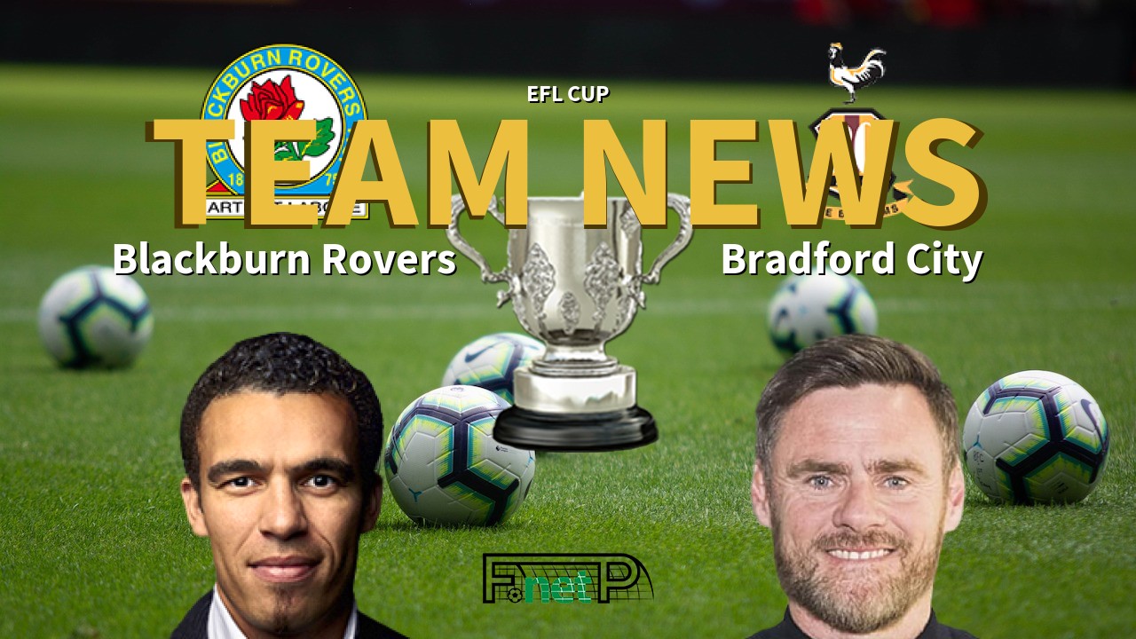 EFL Cup News: Blackburn Rovers vs Bradford City Confirmed Line-ups