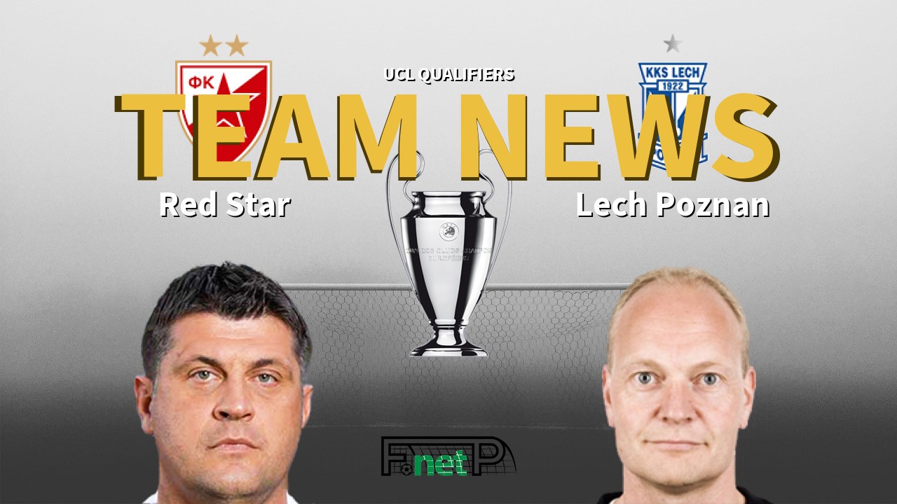 UCL Qualifiers News: Red Star Belgrade vs Lech Poznań Confirmed Line-ups