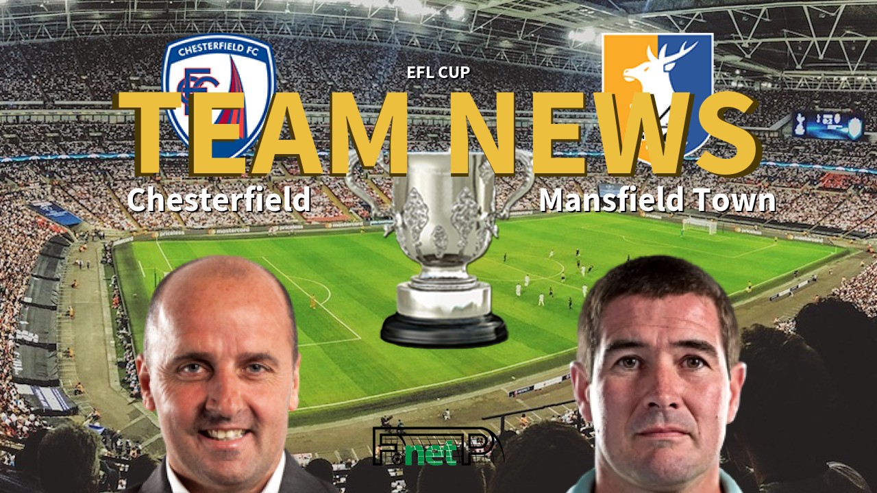 EFL Cup News: Chesterfield vs Mansfield Town Confirmed Line-ups