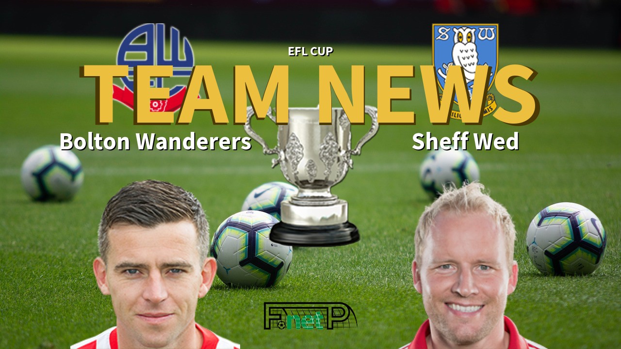 EFL Cup News: Bolton Wanderers vs Sheffield Wednesday Confirmed Line-ups