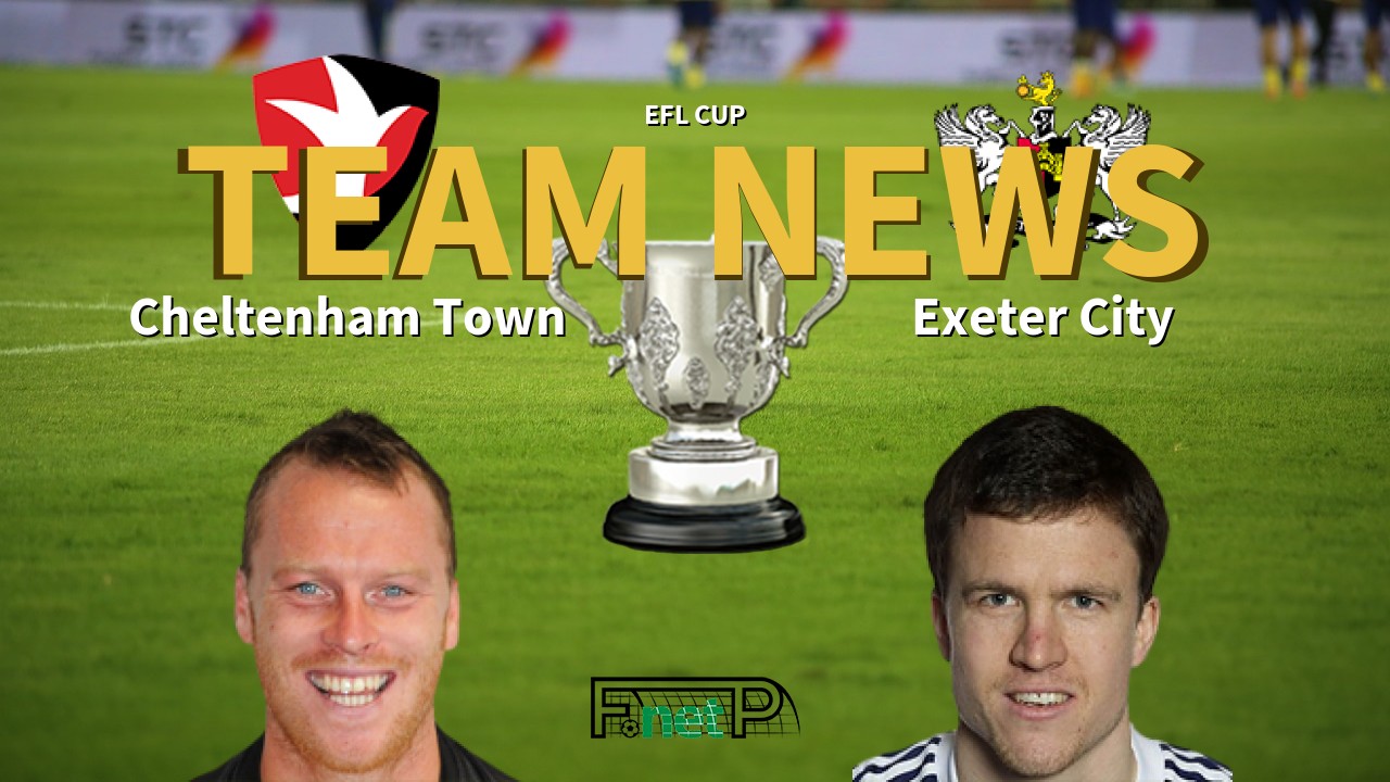 EFL Cup News: Cheltenham Town vs Exeter City Confirmed Line-ups