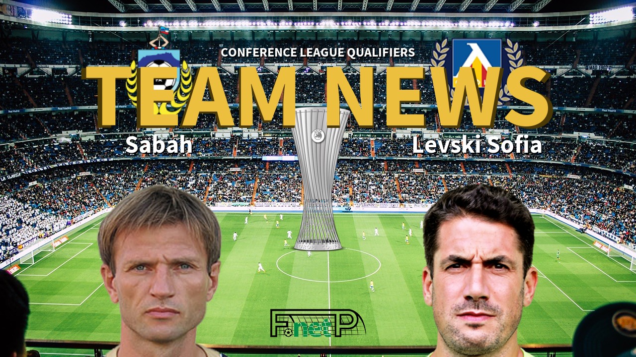 Conference League Qualifiers News: Sabah vs Levski Sofia Confirmed Line-ups