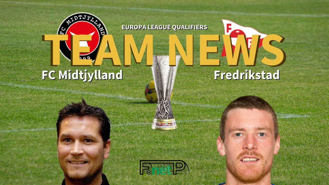 Europa League Qualifiers News: FC Midtjylland vs Fredrikstad FK Confirmed Line-ups