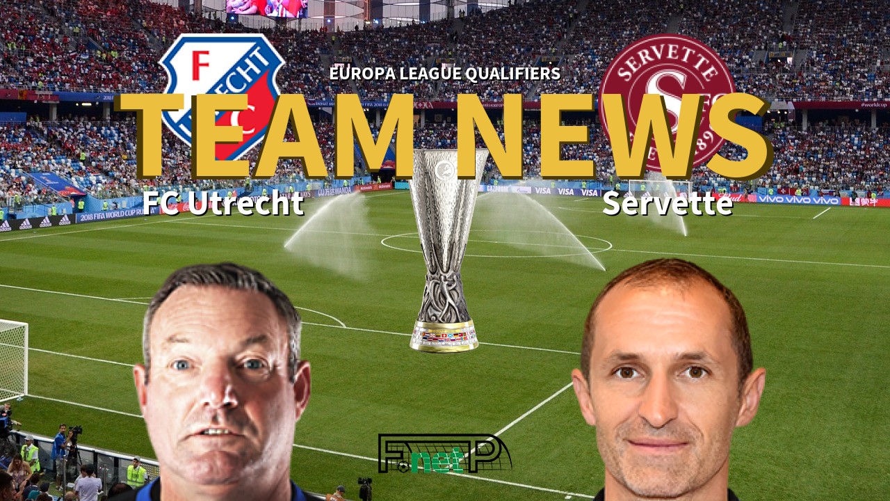 Europa League Qualifiers News: FC Utrecht vs Servette FC Confirmed Line-ups