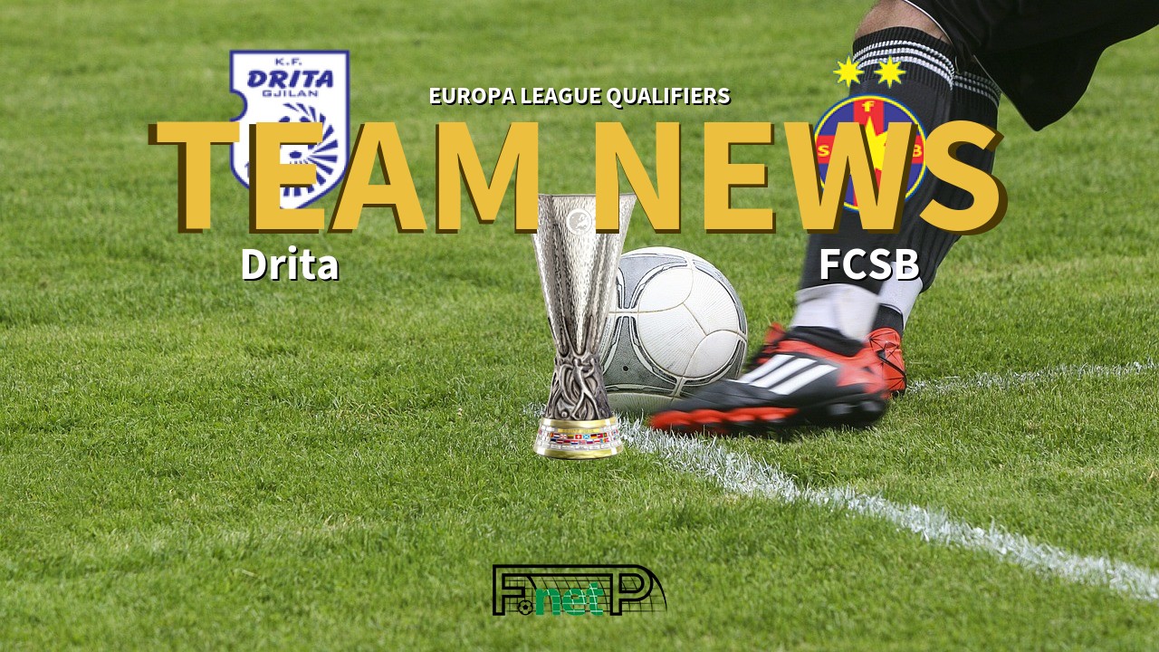 Europa League Qualifiers News: Drita vs Steaua Bucharest Confirmed Line-ups