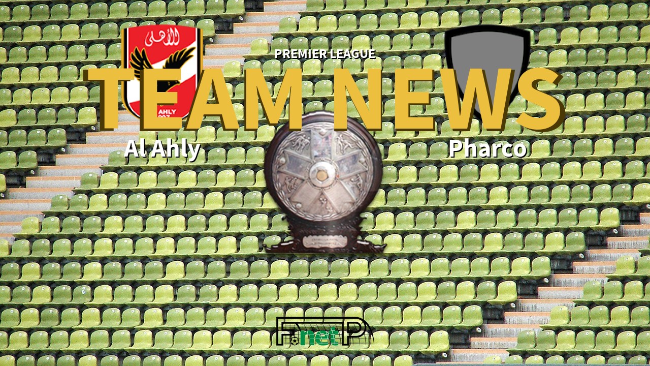 Premier League News: Al Ahly vs Pharco Confirmed Line-ups