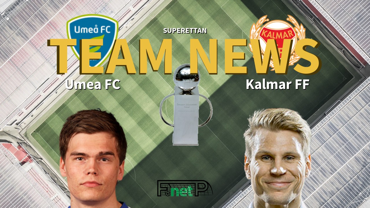 Superettan News: Umeå FC vs Kalmar FF Confirmed Line-ups