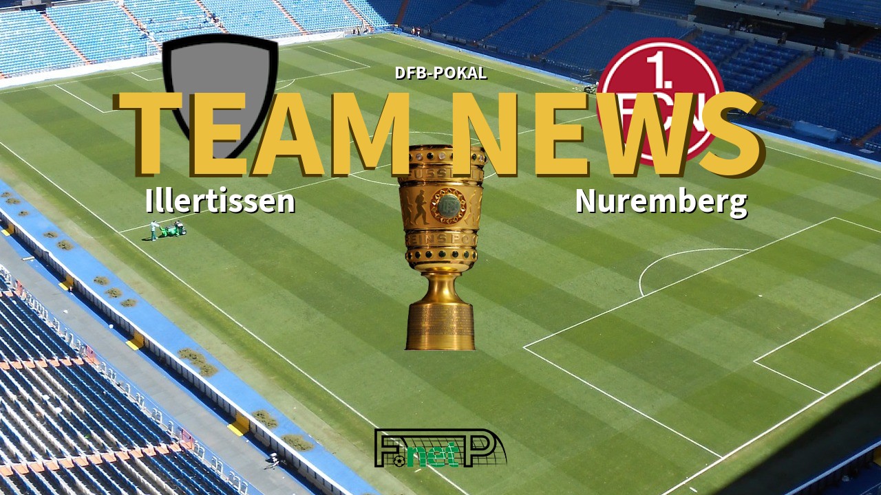 DFB-Pokal News: Illertissen vs Nuremberg Confirmed Line-ups