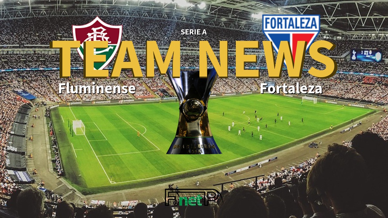 Serie A News: Fluminense vs Fortaleza Confirmed Line-ups