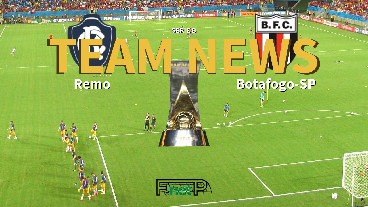Serie B News: Remo vs Botafogo-SP Confirmed Line-ups