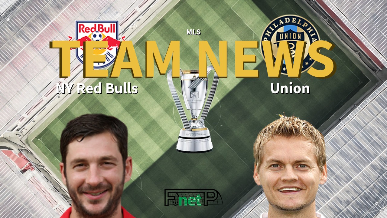 MLS News: New York Red Bulls vs Philadelphia Union Confirmed Line-ups