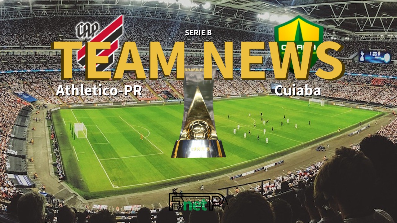 Serie B News: Atletico PR vs Cuiabá Confirmed Line-ups