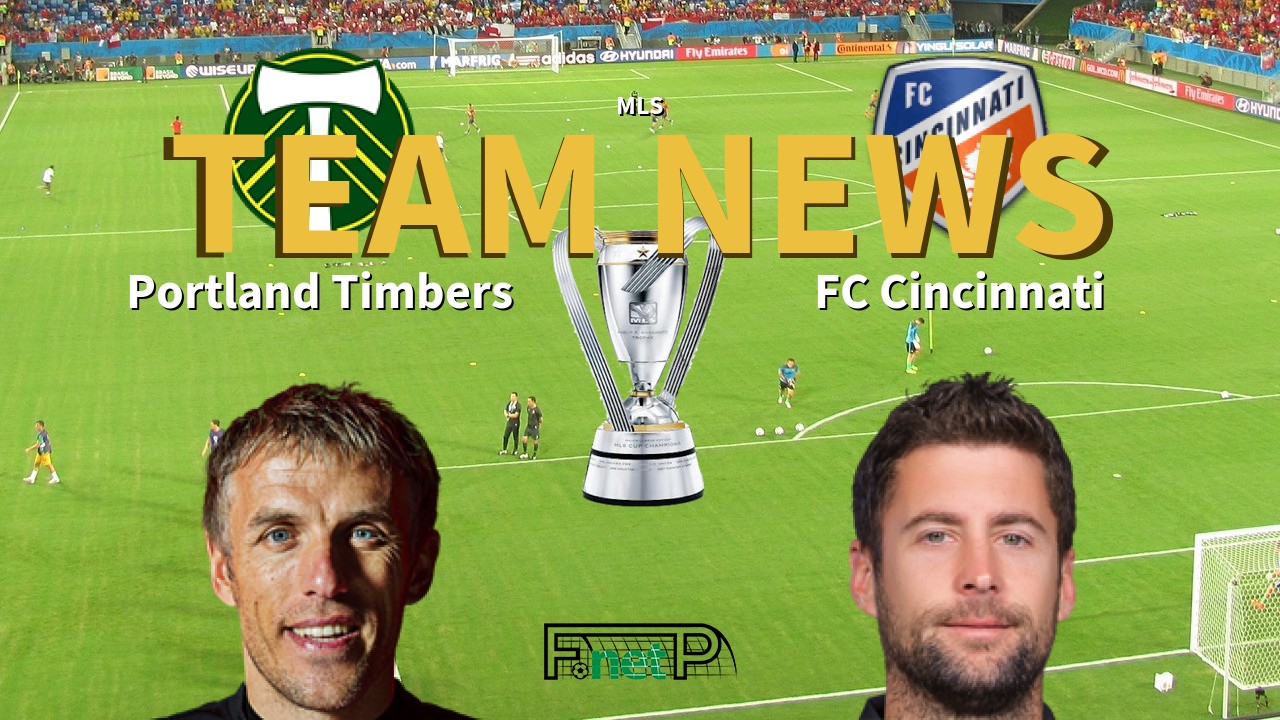MLS News: Portland Timbers vs FC Cincinatti Confirmed Line-ups