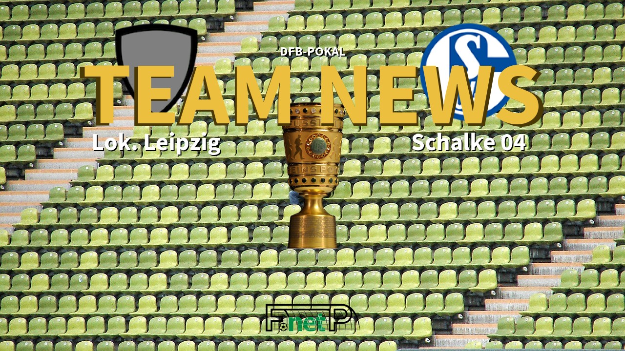 DFB-Pokal News: Lokomotive Leipzig vs Schalke Confirmed Line-ups