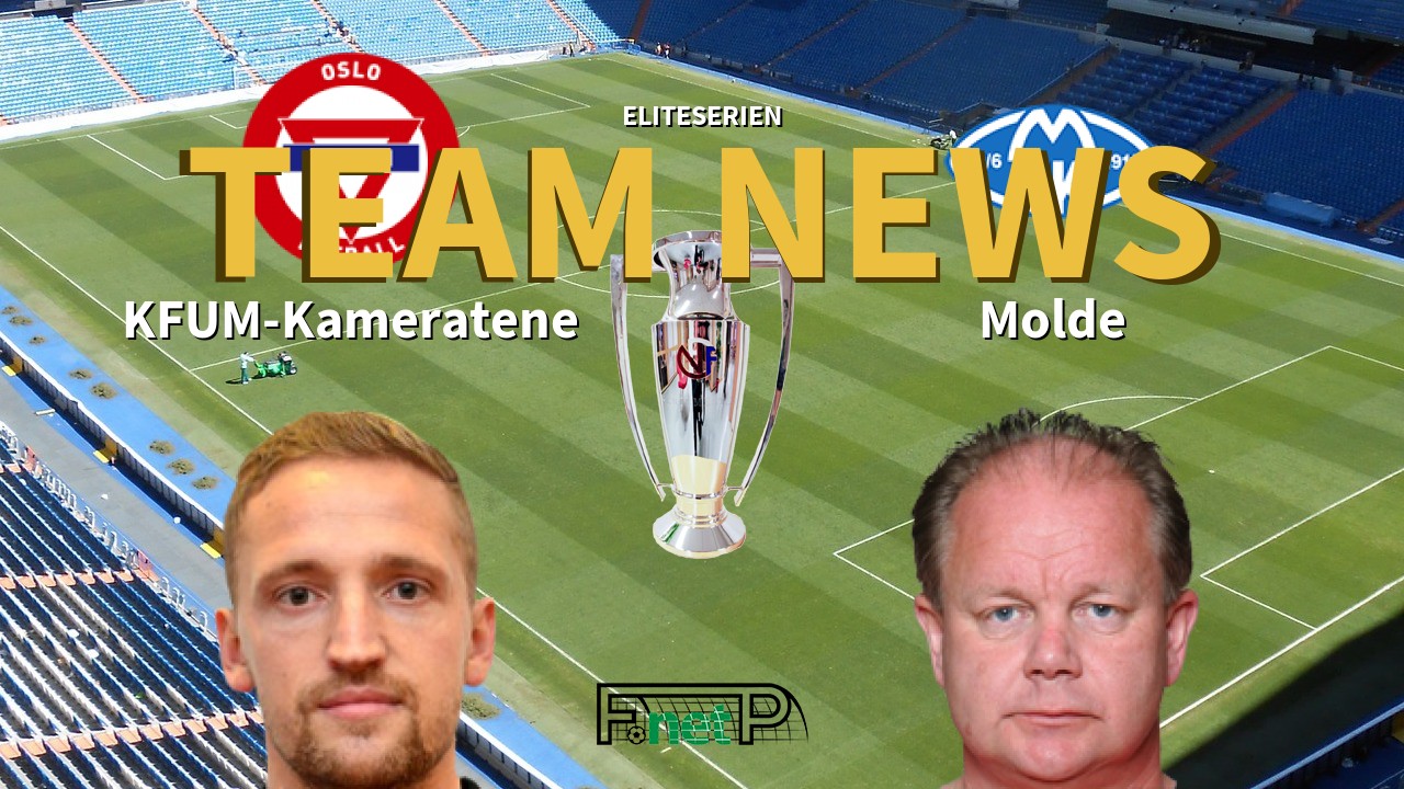Eliteserien News: KFUM Oslo vs Molde FK Confirmed Line-ups