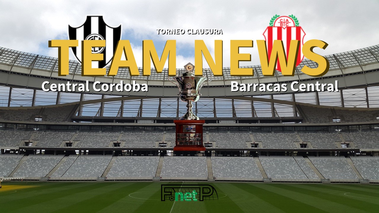 Torneo Clausura News: Central Córdoba vs Barracas Central Confirmed Line-ups