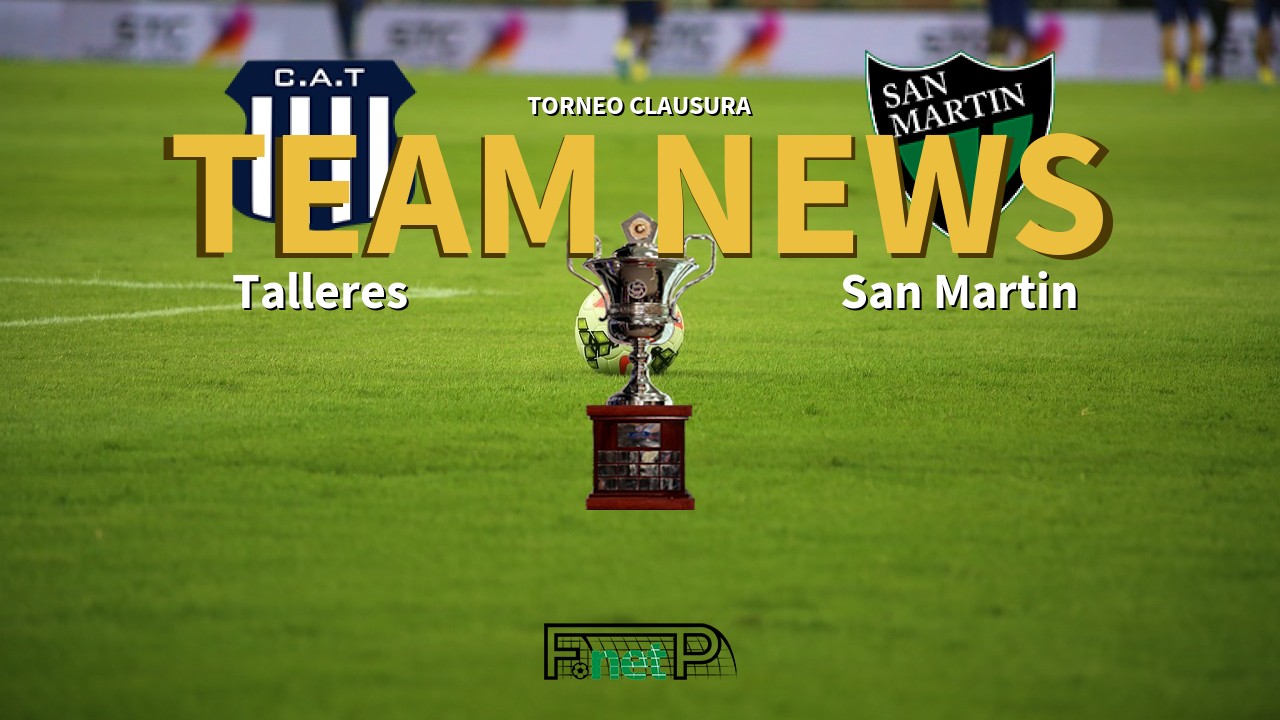 Torneo Clausura News: Talleres vs San Martín Confirmed Line-ups