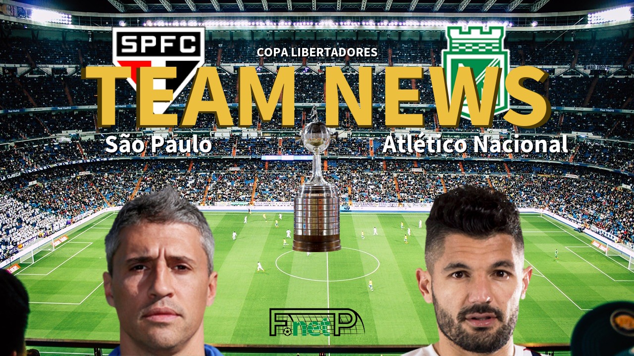 Copa Libertadores News: São Paulo vs Atlético Nacional Confirmed Line-ups