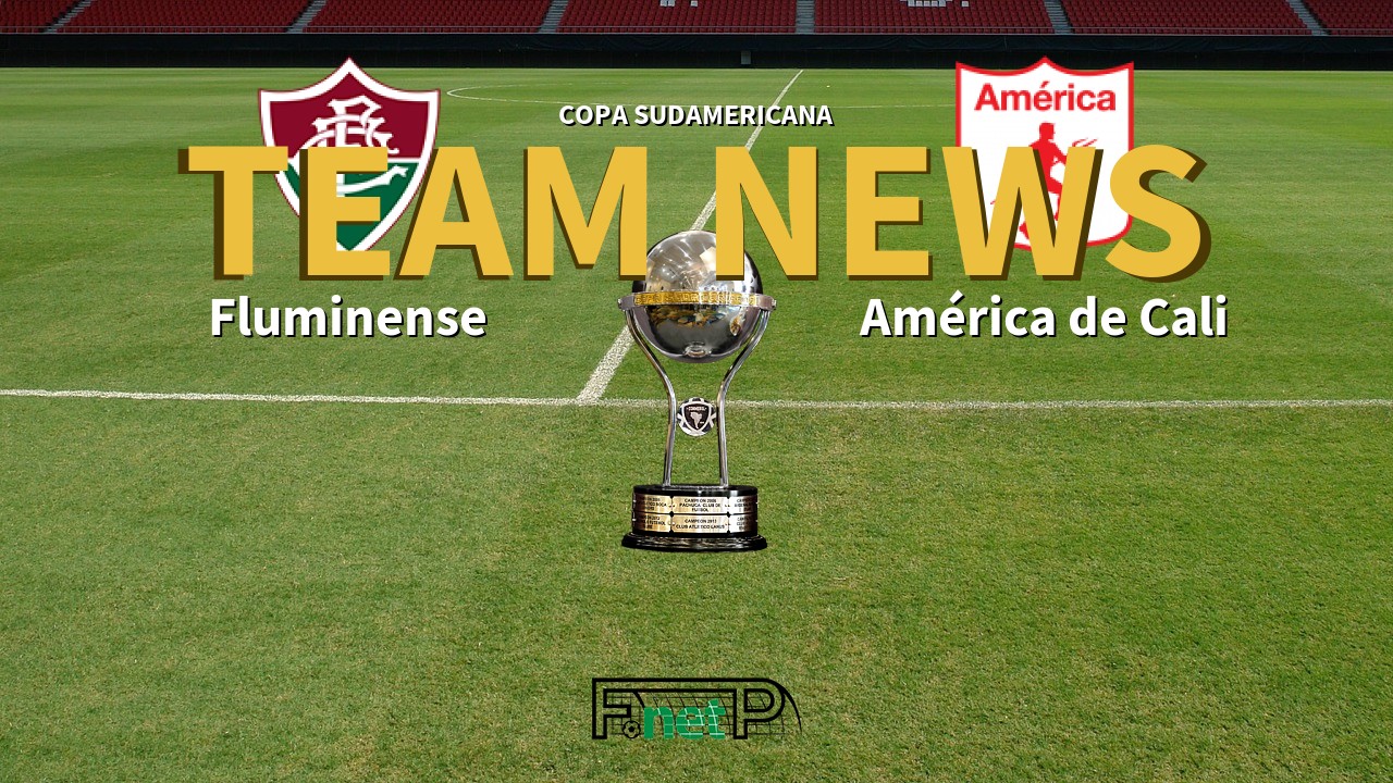 Copa Sudamericana News: Fluminense vs America de Cali Confirmed Line-ups