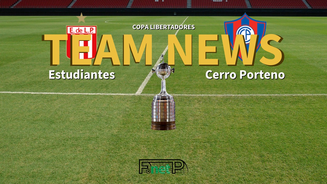 Copa Libertadores News: Estudiantes de La Plata vs Cerro Porteno Confirmed Line-ups