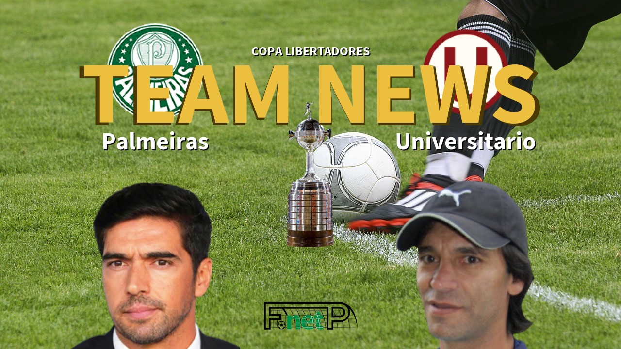 Copa Libertadores News: Palmeiras vs Universitario Deportes Confirmed Line-ups