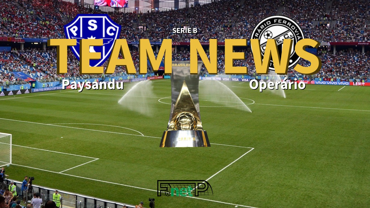 Serie B News: Paysandu vs Operário Ferroviário Confirmed Line-ups